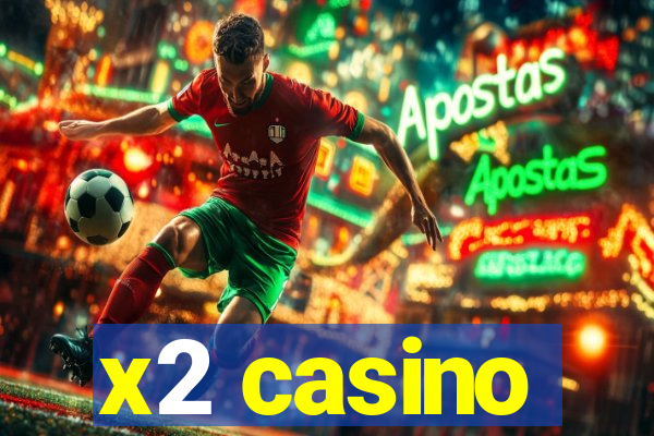 x2 casino